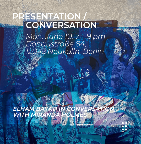 Presentation and Conversation with artists Elham Bayati and Miranda Holmes