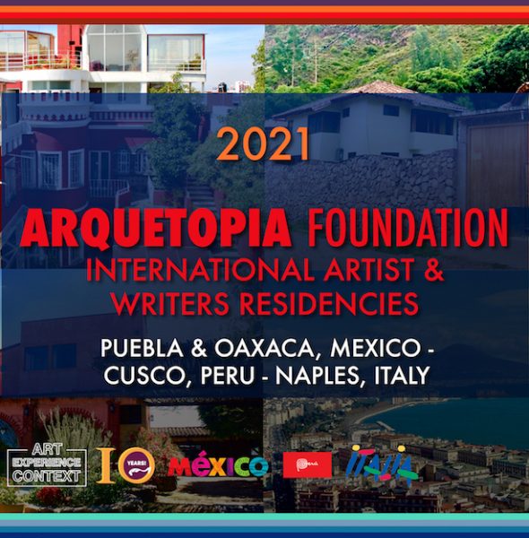 Arquetopia Foundation &#8211; All Residency Programs &#8211; Mexico and Peru &#8211; for Artists, Designers, Writers, Curators &amp; Art Historians &#8211; 2021