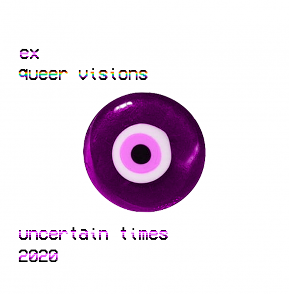 EX2020: QUEER VISIONS X UNCERTAIN TIMES